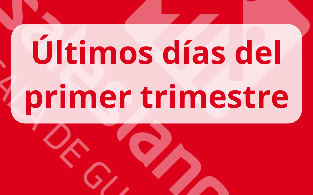 Últimos días del primer trimestre